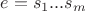 $e=s_1...s_m$