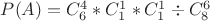 $P(A)= {C_6^4*C_1^1*C_1^1}\div{C_8^6}$