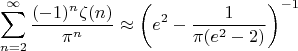 $$\sum\limits_{n=2}^{\infty}\frac{(-1)^n\zeta(n)}{\pi^n}\approx\left(e^2-\frac{1}{\pi(e^2-2)}\right)^{-1}$$