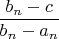 $\dfrac{b_n - c}{b_n - a_n}$