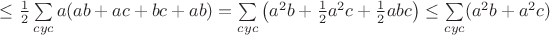 $\leq\frac{1}{2}\sum\limits_{cyc}a(ab+ac+bc+ab)=\sum\limits_{cyc}\left(a^2b+\frac{1}{2}a^2c+\frac{1}{2}abc\right)\leq\sum\limits_{cyc}(a^2b+a^2c)$