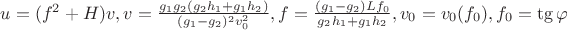 $u=(f^2+H)v, v=\frac{g_1g_2(g_2h_1+g_1h_2)}{(g_1-g_2)^2v_0^2}, f=\frac{(g_1-g_2)Lf_0}{g_2h_1+g_1h_2}, v_0=v_0(f_0), f_0=\tg\varphi$