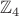 $\mathbb Z_4$