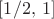 $[1/2,\,1]$