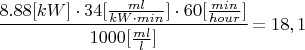 $\cfrac{8.88[kW] \cdot 34 [\frac{ml}{kW \cdot min}] \cdot 60[\frac{min}{hour}]} {1000 [\frac{ml}{l}]} = 18,1$