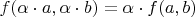 $f(\alpha \cdot a, \alpha \cdot b) = \alpha \cdot f(a, b)$
