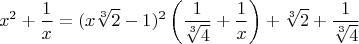 $$x^2+\frac{1}{x}=(x\sqrt[3]2-1)^2\left(\frac{1}{\sqrt[3]4}+\frac{1}{x}\right)+\sqrt[3]2+\frac{1}{\sqrt[3]4}$$