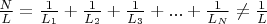 $\frac {N}{L} = \frac {1}{L_1} + \frac {1}{L_2} + \frac {1}{L_3} + ... + \frac {1}{L_N} \not= \frac {1}{L}$