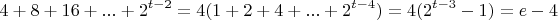 $$4+8+16+...+2^{t-2}=4(1+2+4+...+2^{t-4})=4(2^{t-3}-1)=e-4$$