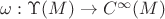 $\[
\omega :\Upsilon (M) \to C^\infty  (M)
\]
$