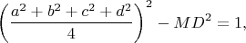 $$\left ( \dfrac{a^2+b^2+c^2+d^2}{4} \right )^2-MD^2=1,$$