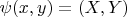 $\psi(x,y)=(X,Y)$