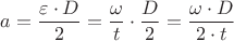${a}=\dfrac{{\varepsilon}\cdot{D}}{2}=\dfrac{\omega}{t}\cdot\dfrac{D}{2}=\dfrac{{\omega}\cdot{D}}{{2}\cdot{t}}$