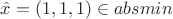 $\hat x=(1,1,1)\in absmin$
