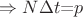 $ \Rightarrow N \Delta t$=$p$