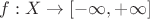 $f:X\to[-\infty,+\infty]$
