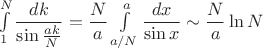 $\int\limits_1^N\dfrac{dk}{\sin{ak\over N}}=\dfrac{N}{a}\int\limits_{a/N}^a\dfrac{dx}{\sin{x}}\sim\dfrac{N}{a}\ln N$