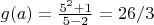 $g(a)=\frac {5^2+1}{5-2}=26/3$