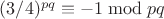 $(3/4)^{pq}\equiv -1\bmod{pq}$