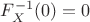 $F^{-1}_X(0)=0$