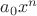 $a_0 x^n$
