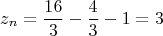 $$z_n=\frac{16}{3}-\frac{4}{3}-1=3$$