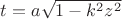 $t=a\sqrt{1-k^2z^2}$