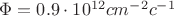 $\Phi=0.9\cdot 10^{12}  cm^{-2} c^{-1}$