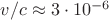 $v/c\approx 3\cdot 10^{-6}$