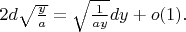 $2d\sqrt{\frac{y}{a}}=\sqrt{\frac{1}{ay}}dy+o(1).$