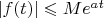 $\left|f(t)\right|\leqslant Me^{at}$
