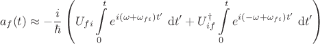 $$
a_f(t) \approx - \frac{i}{\hbar} \left(U_{fi} \int \limits_0^t e^{i (\omega + \omega_{fi}) t'} \ \mathrm dt' + U^\dagger_{if} \int \limits_0^t e^{i (-\omega + \omega_{fi}) t'} \ \mathrm dt'\right)
$$