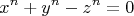$$x^n+y^n-z^n=0$$