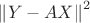 ${\left\| Y-AX \right\|}^{2}$