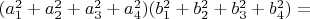 $(a_1^2+a_2^2+a_3^2+a_4^2)(b_1^2+b_2^2+b_3^2+b_4^2)=$