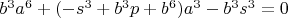 $b^3a^6+(-s^3+b^3p+b^6)a^3-b^3s^3=0$