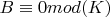 $B\equiv 0 mod (K)$