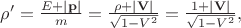 $\rho'=\frac{E+|\mathbf{p}|}{m}=\frac{\rho+|\mathbf{V}|}{\sqrt{1-V^2}}=\frac{1+|\mathbf{V}|}{\sqrt{1-V^2}},$