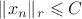 $\|x_n\|_r \leqslant C$
