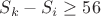 $S_k - S_i \ge 56$