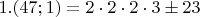 $1. (47;1)=2\cdot2\cdot2\cdot3\pm 23$