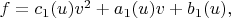 $f = c_1(u) v^2 + a_1(u) v + b_1(u),$