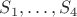 $S_1,\ldots,S_4$