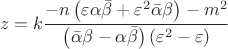 $$z = k\frac{{ - n\left( {\varepsilon \alpha \bar \beta  + \varepsilon ^2 \bar \alpha \beta } \right) - m^2 }}{{\left( {\bar \alpha \beta  - \alpha \bar \beta } \right)\left( {\varepsilon ^2  - \varepsilon } \right)}}$