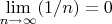 $\lim\limits_{n\to \infty}(1/n)=0