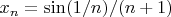 $x_n = \sin(1/n)/(n+1)$