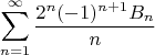 $$\sum_{n=1}^\infty\frac{2^n (-1)^{n+1} B_n}{n}$$
