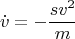 $$\dot{v}=- \frac{sv^2}{m}$$