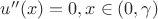 $u''(x)=0, x \in (0,\gamma)$