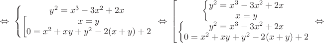 $\Leftrightarrow\ \left\{\begin{matrix}y^2=x^3-3x^2+2x\\\left[\begin{matrix}x=y\\0=x^2+xy+y^2-2(x+y)+2\end{matrix}\right.\end{matrix}\right.\ \Leftrightarrow\ \left[\begin{matrix}\left\{\begin{matrix}y^2=x^3-3x^2+2x\\x=y\end{matrix}\right.\\\left\{\begin{matrix}y^2=x^3-3x^2+2x\\0=x^2+xy+y^2-2(x+y)+2\end{matrix}\right.\end{matrix}\right.\ \Leftrightarrow\ $